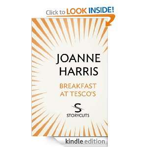 Breakfast at Tescos (Storycuts): Joanne Harris:  Kindle 