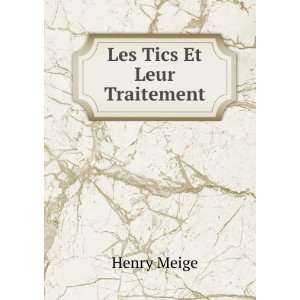  Les Tics Et Leur Traitement: Henry Meige: Books