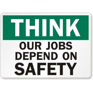  Think: Our Jobs Depend On Safety Laminated Vinyl Sign, 10 