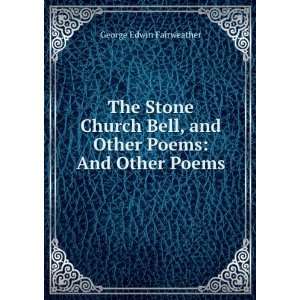  The Stone Church Bell, and Other Poems: And Other Poems 