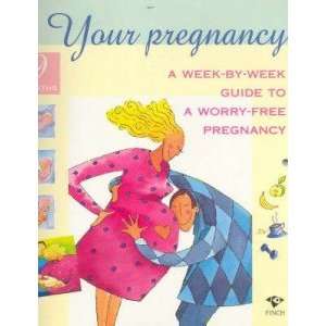   Week by Week Guide to a Worry Free Pregnancy Ann Somers Books