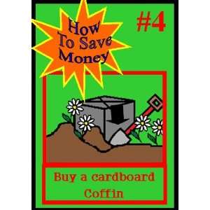    Coffin Fridge Magnet #4 How to Save Money Everything Else