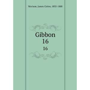  Gibbon. 16 James Cotter, 1832 1888 Morison Books