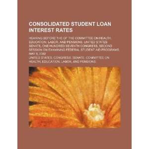 Consolidated student loan interest rates: hearing before 