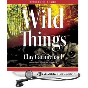  Wild Things (Audible Audio Edition) Clay Carmichael, Liz 