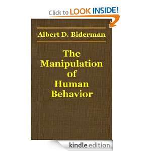 The Manipulation of Human Behavior Albert D. Biderman  