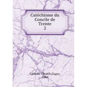   de Trente. 2: Gagey, AbbÃ© Catholic Church:  Books