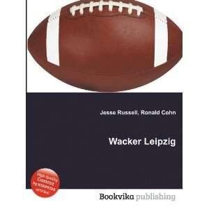  Wacker Leipzig: Ronald Cohn Jesse Russell: Books