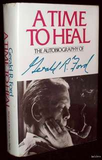 Time to Heal ~ SIGNED by Gerald Ford to a Congressman ~ 1st/1st 