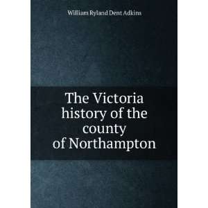   of the county of Northampton William Ryland Dent Adkins Books