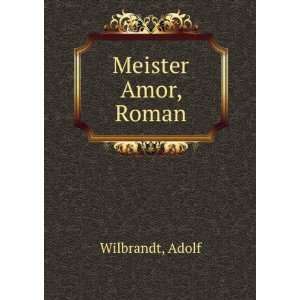  Meister Amor, Roman Adolf Wilbrandt Books