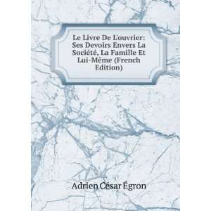   Et Lui MÃªme (French Edition) Adrien CÃ©sar Ã?gron Books