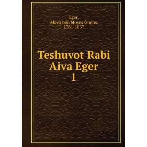   Rabi Aiva Eger. 1 Akiva ben Moses Guens, 1761 1837 Eger Books