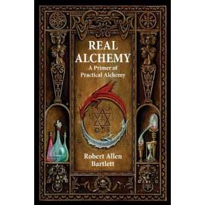   Primer of Practical Alchemy [Paperback]: Robert Allen Bartlett: Books