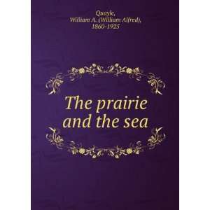   and the sea William A. (William Alfred), 1860 1925 Quayle Books