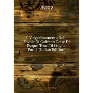   Di Esopo: Testo Di Lingua, Part 1 (Italian Edition): Aesop: Books
