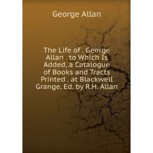   Printed . at Blackwell Grange, Ed. by R.H. Allan: George Allan: Books