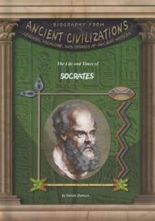 The Life and Times of Socrates (Biography from Ancient Civilizations 