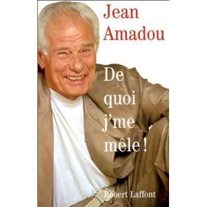  De quoi jme mêle !: Jean Amadou: Books