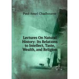   Intellect, Taste, Wealth, and Religion Paul Ansel Chadbourne Books