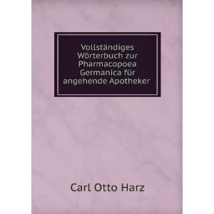   Germanica fÃ¼r angehende Apotheker . Carl Otto Harz Books