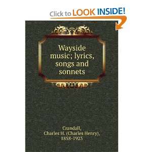  Wayside music; lyrics, songs and sonnets Charles H 