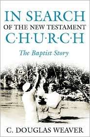 In Search of the New Testament Church The Baptist Story, (0881461059 