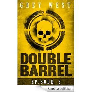 Double Barrel: Episode 3: Grey West:  Kindle Store