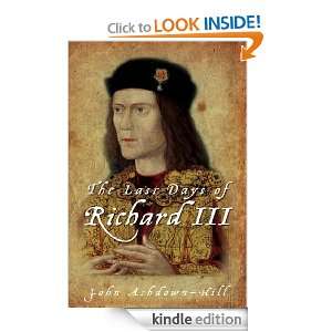  Last Days of Richard III John Ashdown Hill  Kindle Store
