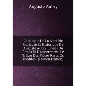   ¨ces Rares Ou InÃ©dites . (French Edition) Auguste Aubry Books