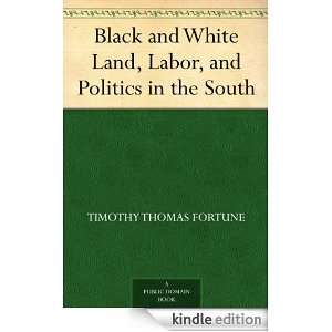 Black and White Land, Labor, and Politics in the South Timothy Thomas 