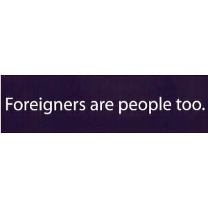  Foreigners Are People Too. Bumper Magnet Automotive