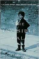  Invisible Wall A Love Story That Broke Barriers by Harry Bernstein 