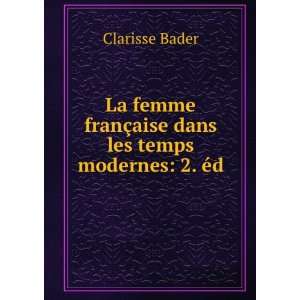   franÃ§aise dans les temps modernes 2. Ã©d Clarisse Bader Books