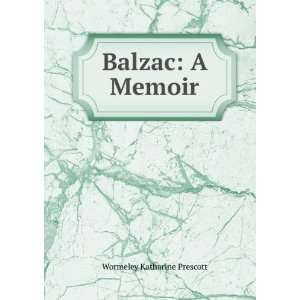  Balzac A Memoir Wormeley Katharine Prescott Books