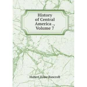   Pacific States of North America, Volume 7: Hubert Howe Bancroft: Books