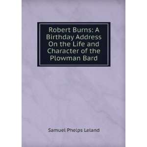   Life and Character of the Plowman Bard Samuel Phelps Leland Books