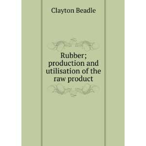   production and utilisation of the raw product Clayton Beadle Books