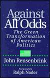 Against All Odds The Green Transformation of American Politics 