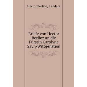   FÃ¼rstin Carolyne Sayn Wittgenstein La Mara Hector Berlioz Books