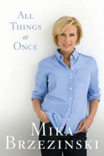  All Things at Once by Mika Brzezinski, Weinstein 