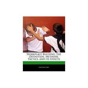  Workplace Bullying: The Definition, Methods, Tactics, and 