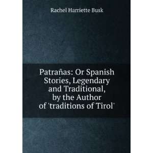  PatraÃ±as Or Spanish Stories, Legendary and Traditional 