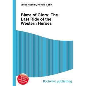  Blaze of Glory The Last Ride of the Western Heroes 