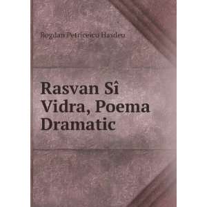    Rasvan SÃ® Vidra, Poema Dramatic Bogdan Petriceicu Hasdeu Books