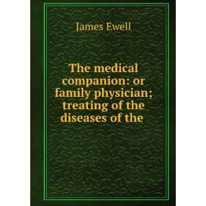  The Medical Companion Or Family Physician; Treating of 