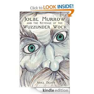 Joebe Murrow and the Revenge of the Wuzzunderwock Noel Beaty  