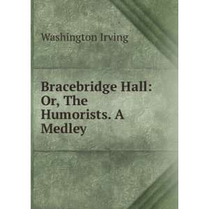   Hall: Or, The Humorists. A Medley: Washington Irving: Books
