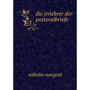   der Pastoralbriefe: Eine Studie: Wilhelm Julius Mangold: Books