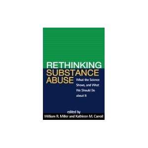 Rethinking Substance Abuse  What the Science Shows, &_What We Should 